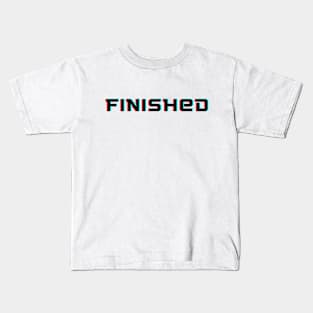 Finished Kids T-Shirt